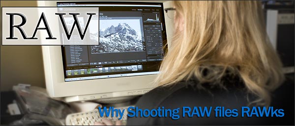 Why Shooting RAW files RAWks