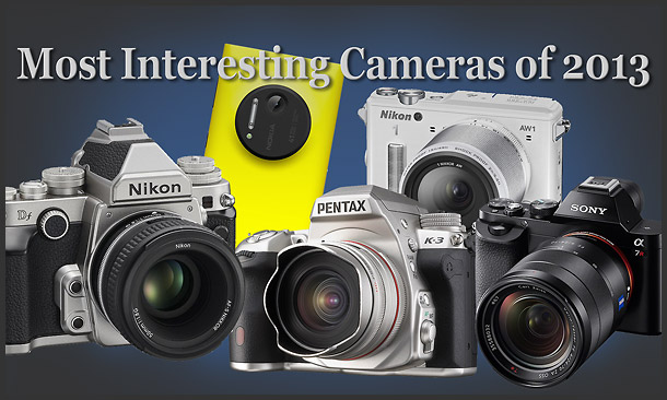 Top Ten Most Interesting & Important Cameras of 2013